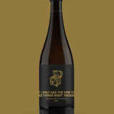 If I Only Had The Time To See Things Right Through (BA Imperial Stout | Monbazillac )