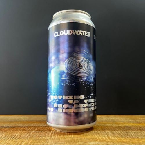 Cloudwater Nothing, To Their Mind, Was Difficult To Understand - NORD Bottle Shop